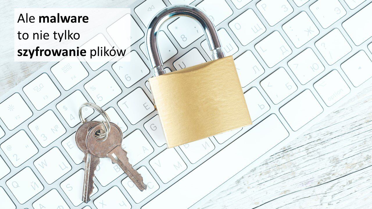 Malware to nie tylko szyfrowanie